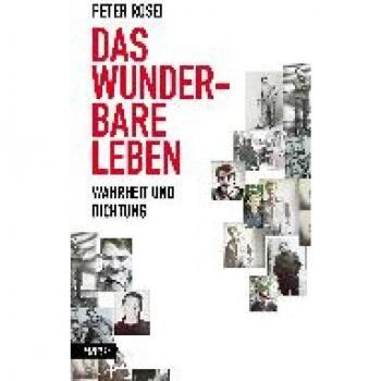 Rosei, Peter: Das wunderbare Leben