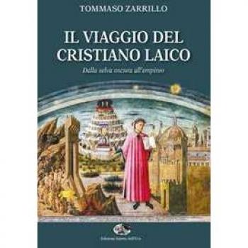 Il viaggio del cristiano laico. Dalla selva oscura all'empireo Tommaso Zarrillo