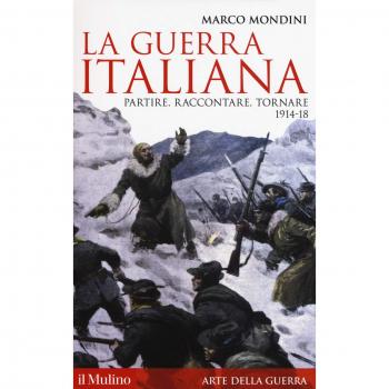 La guerra italiana. Partire, raccontare, tornare 1914-18