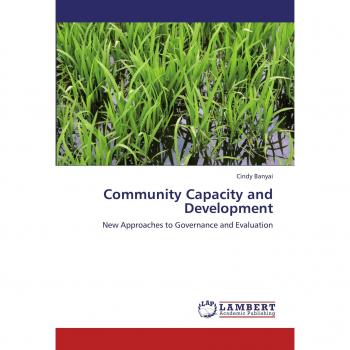 Community Capacity and Development: New Approaches to Governance and Evaluation