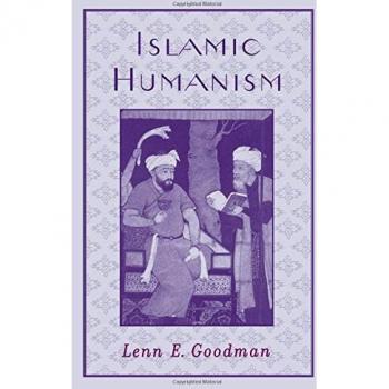 Goodman, Lenn E. (Professor of Philosophy, Professor of Philosophy, Vanderbilt University): Islamic Humanism