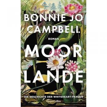 Moorlande, Belletristik von Bonnie Jo Campbell