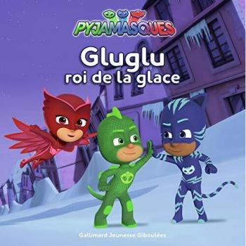 PYJAMASQUES - GLUGLU ROI DE LA GLACE