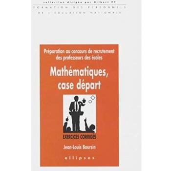 Mathématiques, case départ. Préparation au concours de recrutement des professeurs des écoles, Exercices corrigés (Form. Pers. Edu. Nat)
