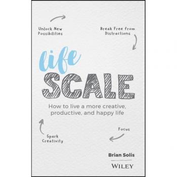 Lifescale : How to Live a More Creative, Productive, and Happy Life