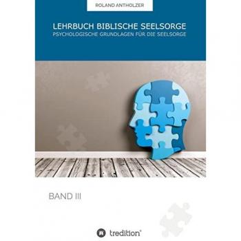 Lehrbuch Biblische Seelsorge: Band 3: Psychologische Grundlagen für die Seelsorge (001)