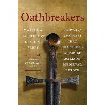 Oathbreakers : The War of Brothers That Shattered an Empire and Made Medieval Europe