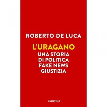 L' uragano. Una storia di politica, fake news, giustizia