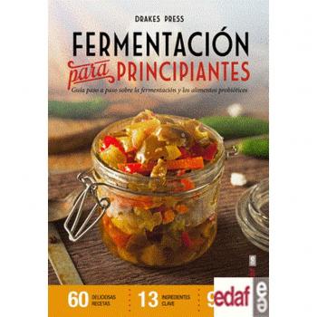 Fermentación para principiantes: Guía paso a paso sobre fermentación y alimentos probióticos (Tapa blanda).