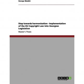 Step towards harmonization - Implementation of the EU Copyright Law into Georgian Legislation: Magisterarbeit