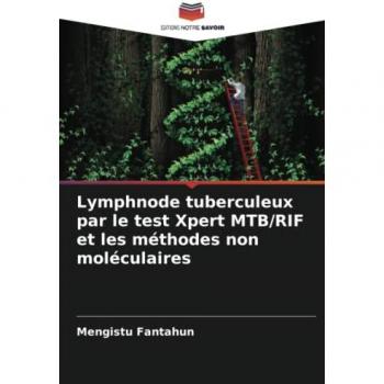 Fantahun, Mengistu: Lymphnode tuberculeux par le test Xpert MTB/RIF et les méthodes non moléculaires