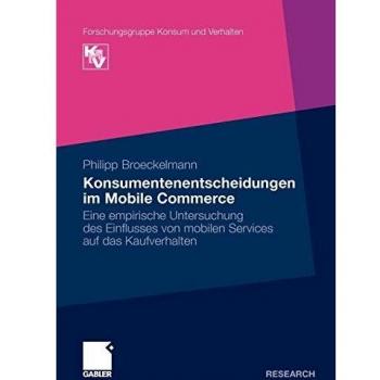 Konsumentenentscheidungen im Mobile Commerce: Eine empirische Untersuchung des Einflusses von mobilen Services auf das Kaufverhalten (Forschungsgruppe Konsum und Verhalten) (German Edition)