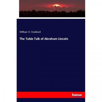 The Table Talk of Abraham Lincoln