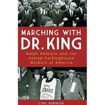 Marching with Dr. King: Ralph Helstein and the United Packinghouse Workers of America