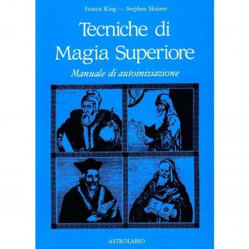 Tecniche di magia superiore. Manuale di autoiniziazione