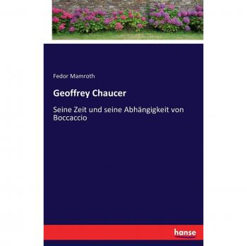 Geoffrey Chaucer: Seine Zeit und seine Abhängigkeit von Boccaccio