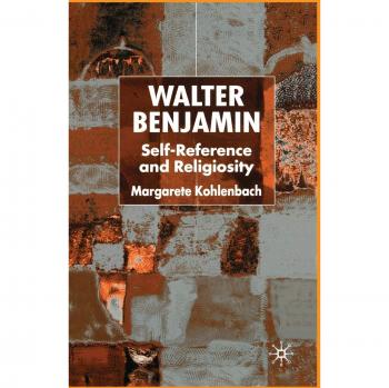 Walter Benjamin: Self-Reference and Religiosity (New Perspectives in German Political Studies)