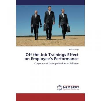 Off the Job Trainings Effect on Employee’s Performance: Corporate sector organizations of Pakistan