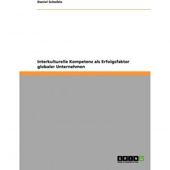Interkulturelle Kompetenz als Erfolgsfaktor globaler Unternehmen