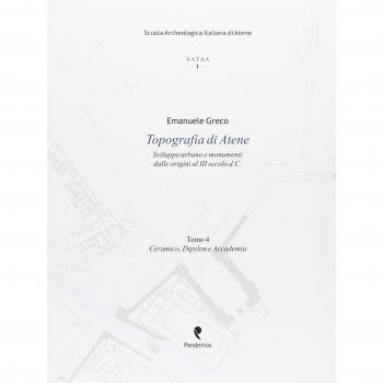 Topografia di Atene. Sviluppo urbano e monumenti dalle origini al III secolo d. C.. Vol. 4: Ceramico, Dypilon e Accademia.