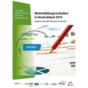 Weiterbildungsverhalten in Deutschland 2016: Ergebnisse des Adult Education Survey