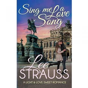 Sing Me a Love Song: a clean sweet romance (A Light & Love Romance, Band 1)