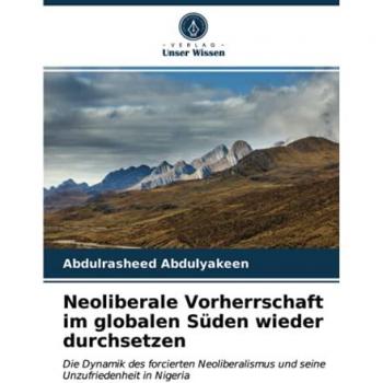 Abdulyakeen, Abdulrasheed: Neoliberale Vorherrschaft im globalen Süden wieder durchsetzen