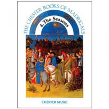 Musica Coral-Chester Books Of Madrigals Vol.4: The Seasons