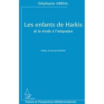 Abrial, Stéphanie: LES ENFANTS DE HARKIS, DE LA RÉVOLTE À L'INTÉGRATION