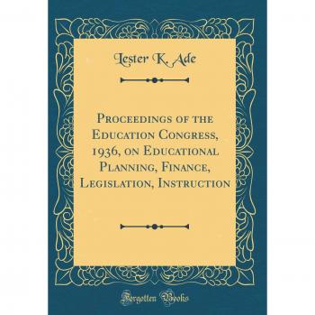 Proceedings of the Education Congress, 1936, on Educational Planning, Finance, Legislation, Instruction