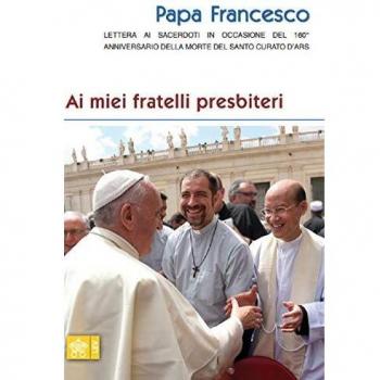 Ai miei fratelli presbiteri. Lettera ai sacerdoti in occasione del 160° anniversario della morte del Santo Curato d'Ars