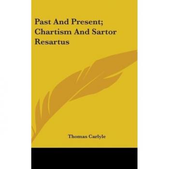 Past And Present; Chartism And Sartor Resartus