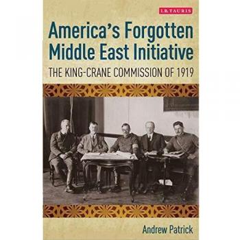 Americas Forgotten Middle East Initiative: The King-Crane Commission of 1919
