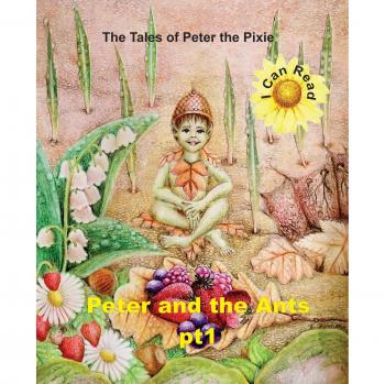 Peter the Pixie: Peter & the Ants Pt 1 - I Can Read