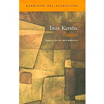 Fiasco (Narrativa del Acantilado) - Imre Kertész