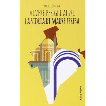 Vivere per gli altri. La storia di madre Teresa