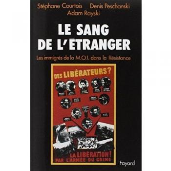 Le sang de l'étranger: Les immigrés de la M.O.I. dans la Résistance von Stéphane Courtois