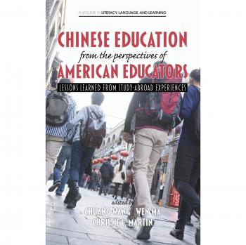 Chinese Education From the Perspectives of American Educators: Lessons Learned from Study-Abroad Experiences (HC) (Literacy, Language and Learning)