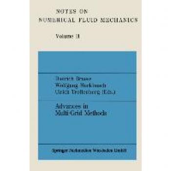 Advances in Multigrid Methods (Notes on numerical fluid mechanics): Proceedings of the conference held in Oberwolfach, December 8 to 13, 1984 (Notes ... and Multidisciplinary Design, 11, Band 11)