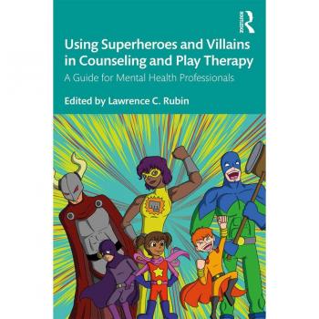 Vitalsource Technologies, Inc. Using Superheroes And Villains In Counseling And Play Therapy