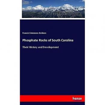 Phosphate Rocks of South Carolina: Their History and Development