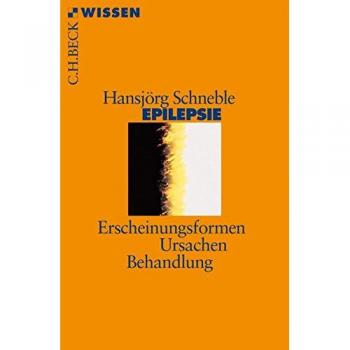 Epilepsie: Erscheinungsformen, Ursachen, Behandlung (Beck'sche Reihe)