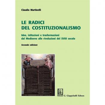 Le radici del costituzionalismo. Idee, istituzioni e trasformazioni dal Medioevo alle rivoluzioni del XVIII secolo