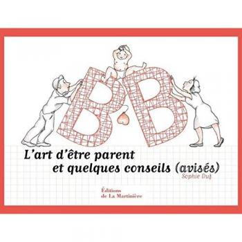 L'art d'être parents et quelques conseils (avisés) - Sophie Duf