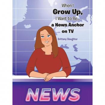When I Grow Up I Want to Be... a News Anchor on TV