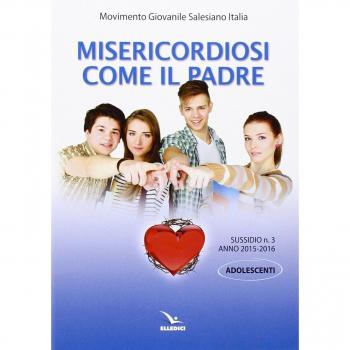 Misericordiosi come il padre. Adolescenti