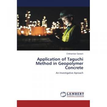 Ganesh, Chithambar: Application of Taguchi Method in Geopolymer Concrete