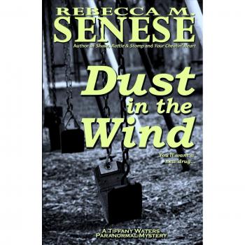 Dust in the Wind : A Tiffany Waters Paranormal Mystery, by Rebecca M. Senese