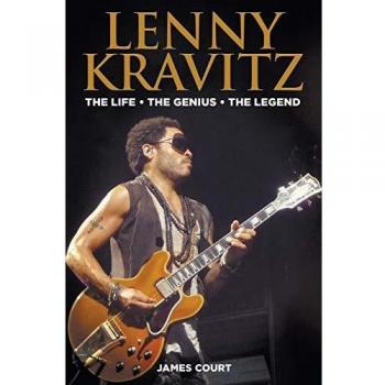 Lenny Kravitz : The Life The Genius The Legend