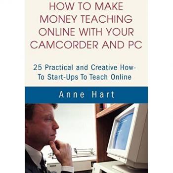 How to Make Money Teaching Online With Your Camcorder and PC